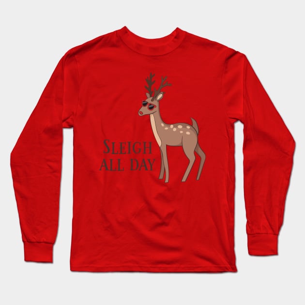 Sleigh All Day, Funny Reindeer Christmas Long Sleeve T-Shirt by Dreamy Panda Designs